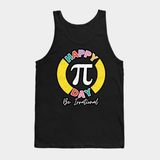 Happy Pi Day Be Irrational Math Teacher Kids Student Tank Top